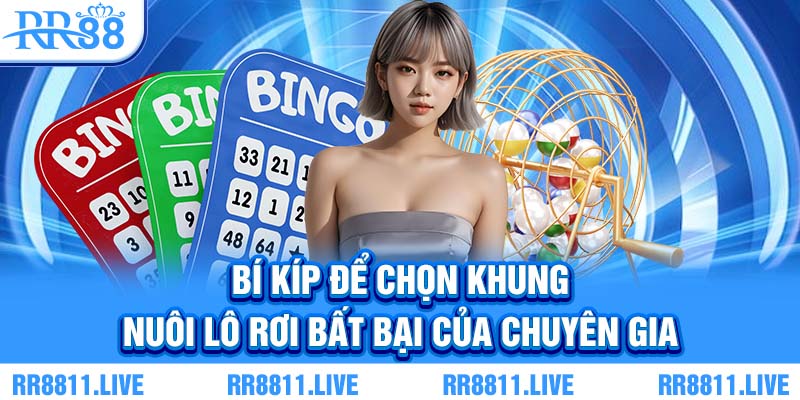 Bí kíp để chọn khung nuôi lô rơi bất bại của chuyên gia