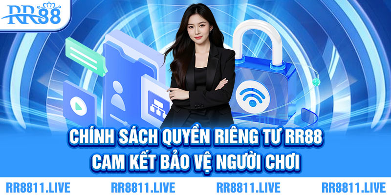 Chính sách quyền riêng tư RR88 cam kết bảo vệ người chơi