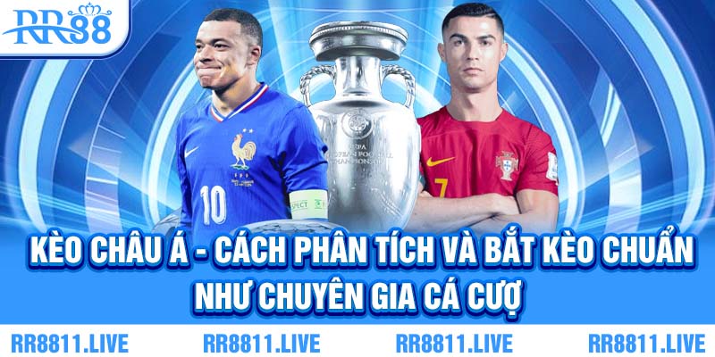 Kèo Châu Á - Cách phân tích và bắt kèo chuẩn như chuyên gia